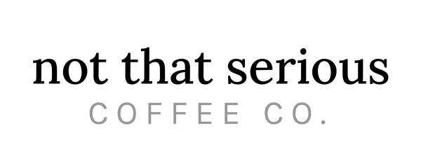 Not That Serious Coffee Co.
